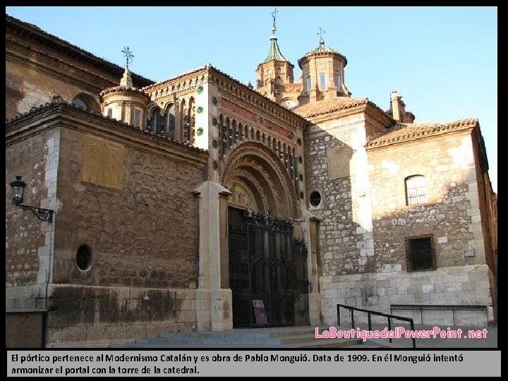 La. Boutiquedel. Power. Point. net El pórtico pertenece al Modernismo Catalán y es obra