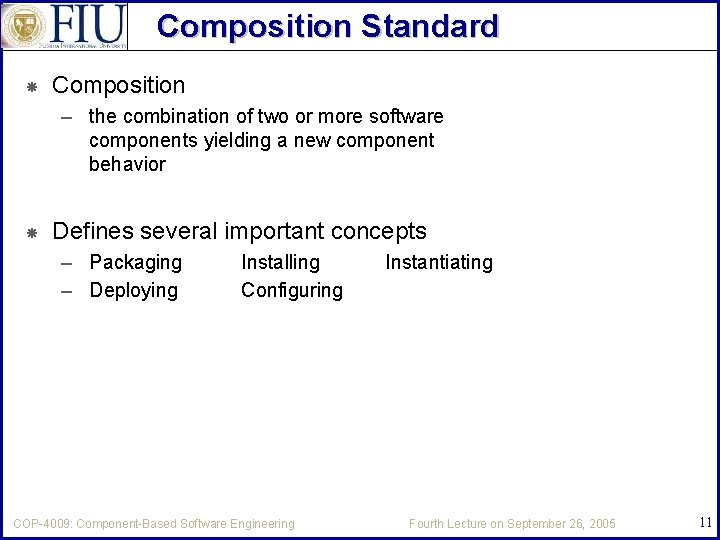 Composition Standard Composition – the combination of two or more software components yielding a