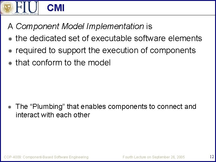 CMI A Component Model Implementation is the dedicated set of executable software elements required