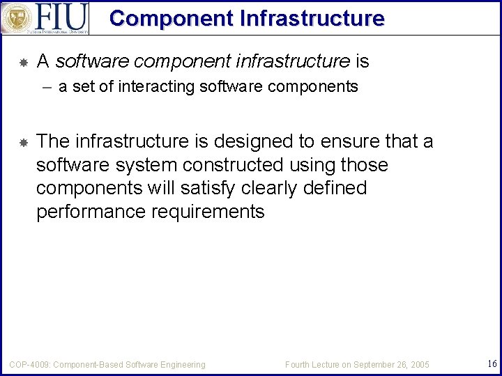 Component Infrastructure A software component infrastructure is – a set of interacting software components