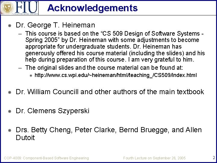 Acknowledgements Dr. George T. Heineman – This course is based on the “CS 509