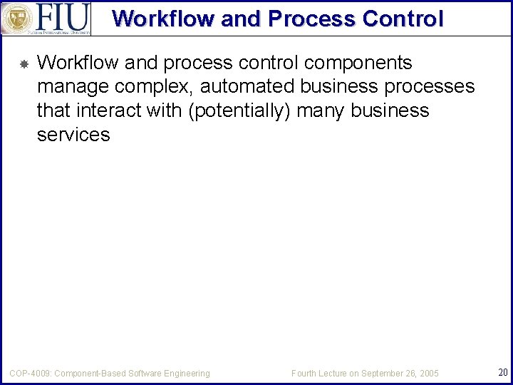Workflow and Process Control Workflow and process control components manage complex, automated business processes