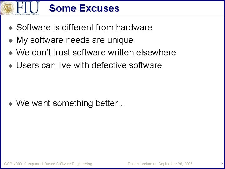 Some Excuses Software is different from hardware My software needs are unique We don’t