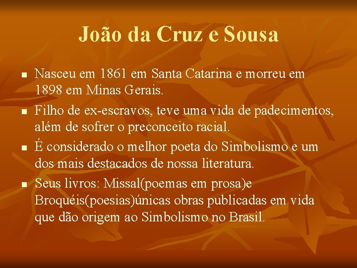 João da Cruz e Sousa n n Nasceu em 1861 em Santa Catarina e