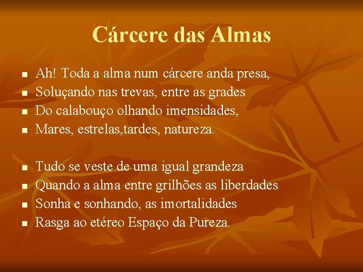 Cárcere das Almas n n n n Ah! Toda a alma num cárcere anda