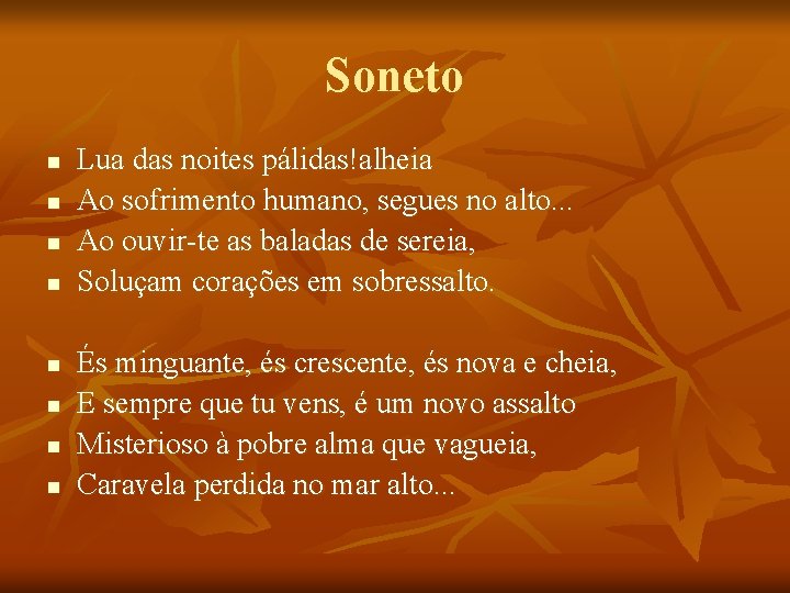 Soneto n n n n Lua das noites pálidas!alheia Ao sofrimento humano, segues no