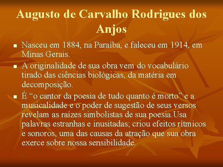Augusto de Carvalho Rodrigues dos Anjos n n n Nasceu em 1884, na Paraíba,