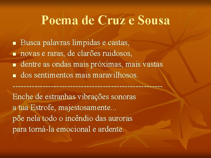 Poema de Cruz e Sousa Busca palavras límpidas e castas, n novas e raras,