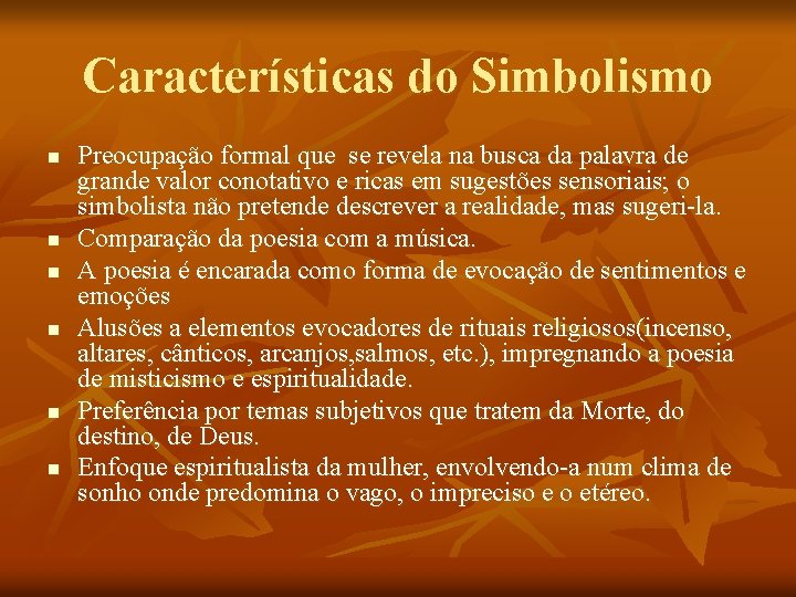 Características do Simbolismo n n n Preocupação formal que se revela na busca da