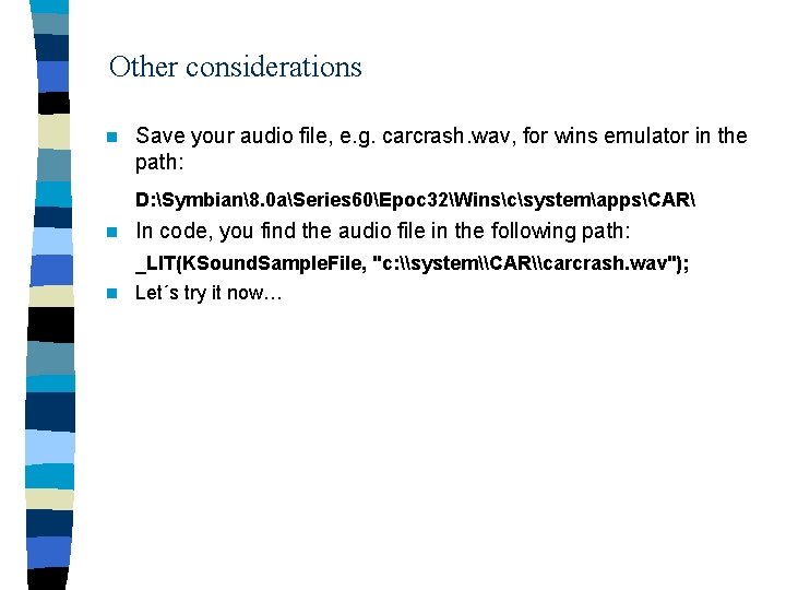 Other considerations n Save your audio file, e. g. carcrash. wav, for wins emulator