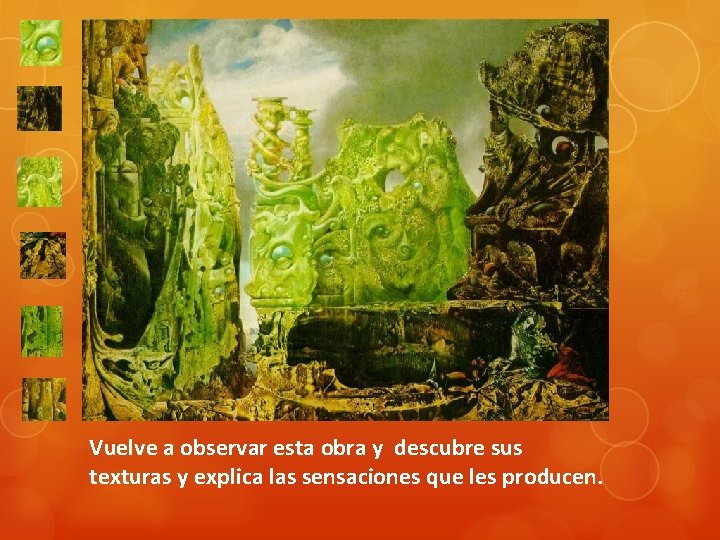 Vuelve a observar esta obra y descubre sus texturas y explica las sensaciones que