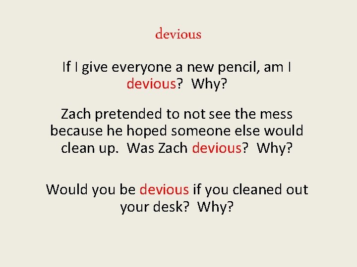 devious If I give everyone a new pencil, am I devious? Why? Zach pretended