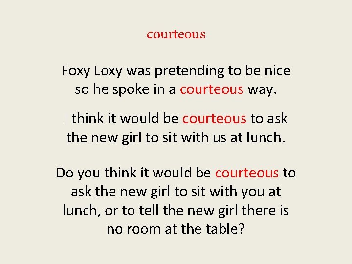 courteous Foxy Loxy was pretending to be nice so he spoke in a courteous
