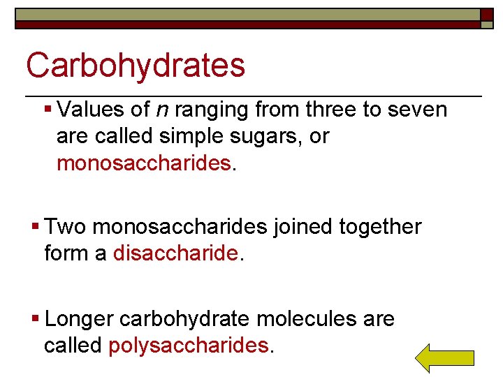 Carbohydrates § Values of n ranging from three to seven are called simple sugars,