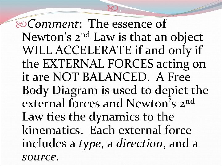 . Comment: The essence of Newton’s 2 nd Law is that an object WILL