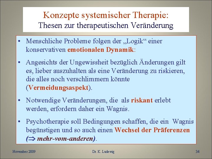 Konzepte systemischer Therapie: Thesen zur therapeutischen Veränderung • Menschliche Probleme folgen der „Logik“ einer