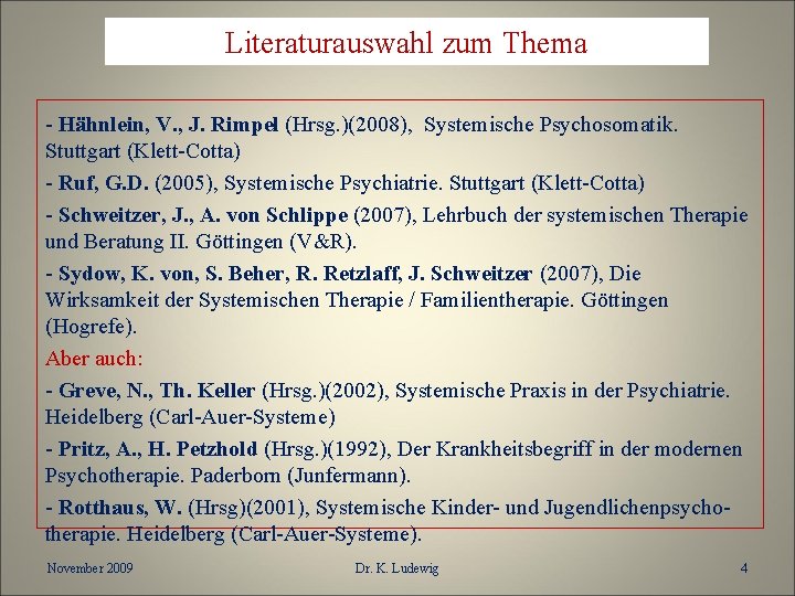 Literaturauswahl zum Thema - Hähnlein, V. , J. Rimpel (Hrsg. )(2008), Systemische Psychosomatik. Stuttgart