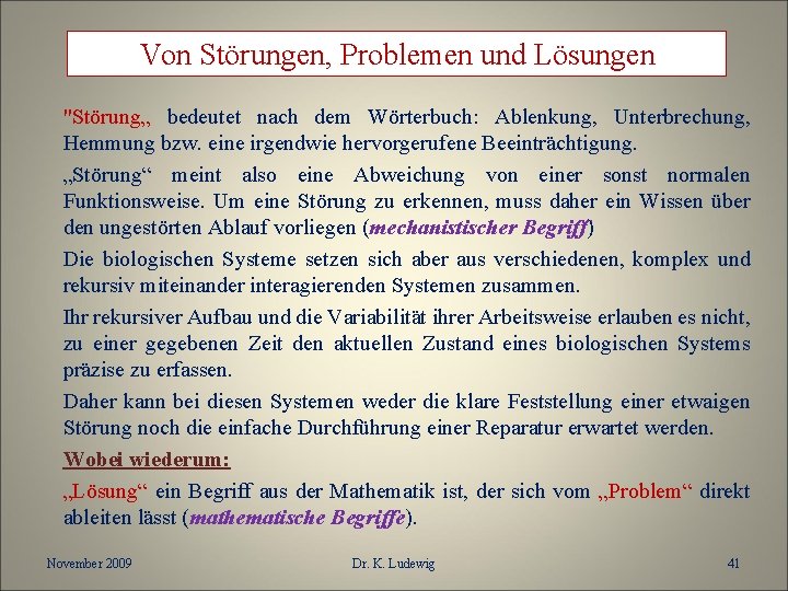 Von Störungen, Problemen und Lösungen "Störung„ bedeutet nach dem Wörterbuch: Ablenkung, Unterbrechung, Hemmung bzw.