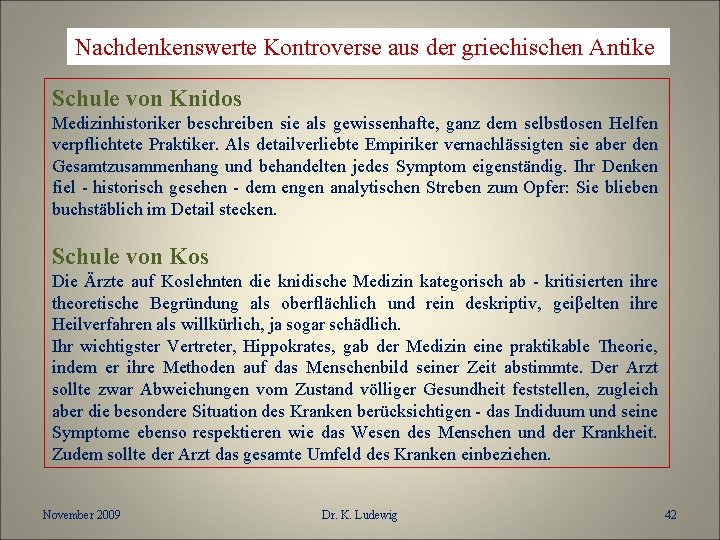 Nachdenkenswerte Kontroverse aus der griechischen Antike Schule von Knidos Medizinhistoriker beschreiben sie als gewissenhafte,