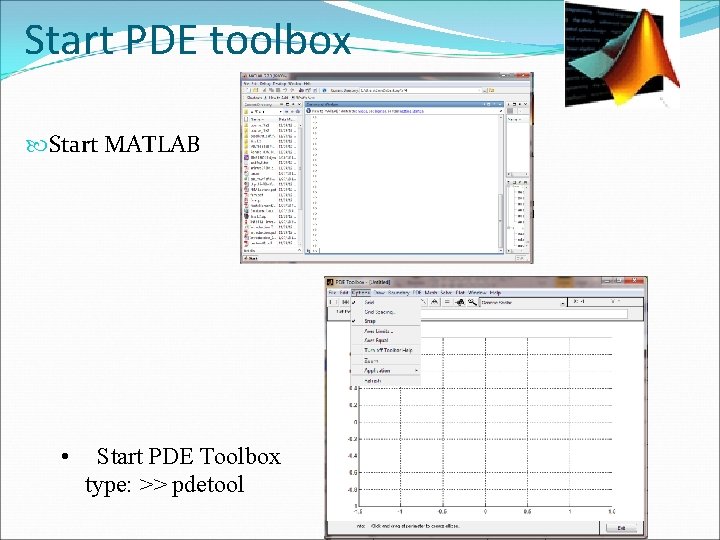 Start PDE toolbox Start MATLAB • Start PDE Toolbox type: >> pdetool 