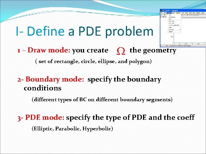 I- Define a PDE problem 1 – Draw mode: you create the geometry (
