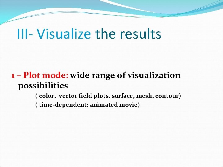III- Visualize the results 1 – Plot mode: wide range of visualization possibilities (