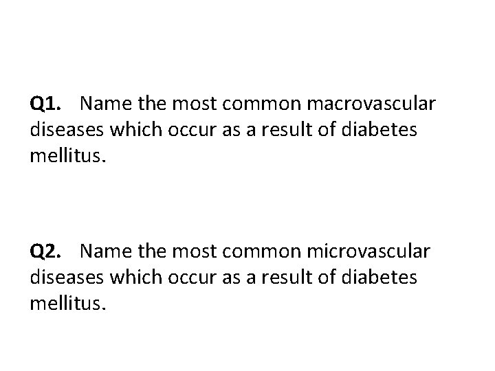 Q 1. Name the most common macrovascular diseases which occur as a result of