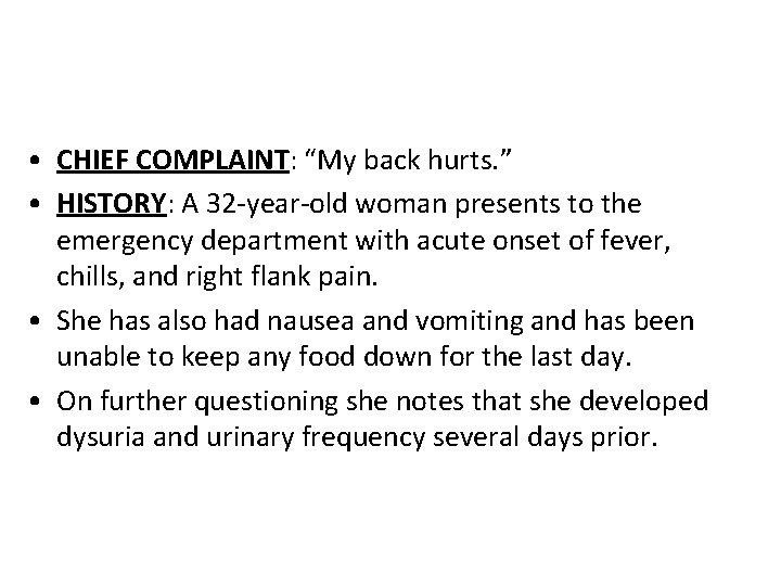  • CHIEF COMPLAINT: “My back hurts. ” • HISTORY: A 32 -year-old woman