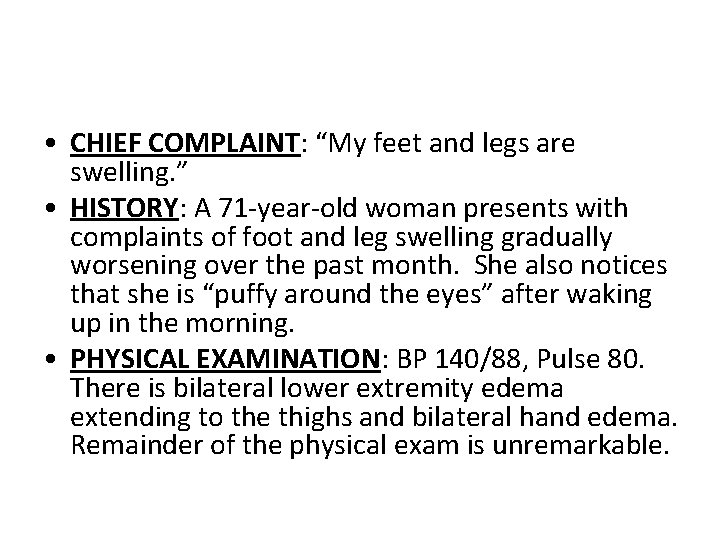  • CHIEF COMPLAINT: “My feet and legs are swelling. ” • HISTORY: A