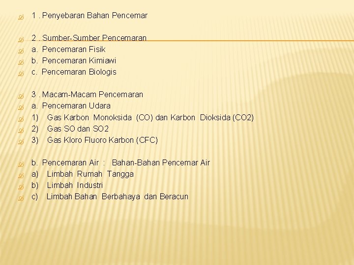  1. Penyebaran Bahan Pencemar 2. Sumber-Sumber Pencemaran a. Pencemaran Fisik b. Pencemaran Kimiawi