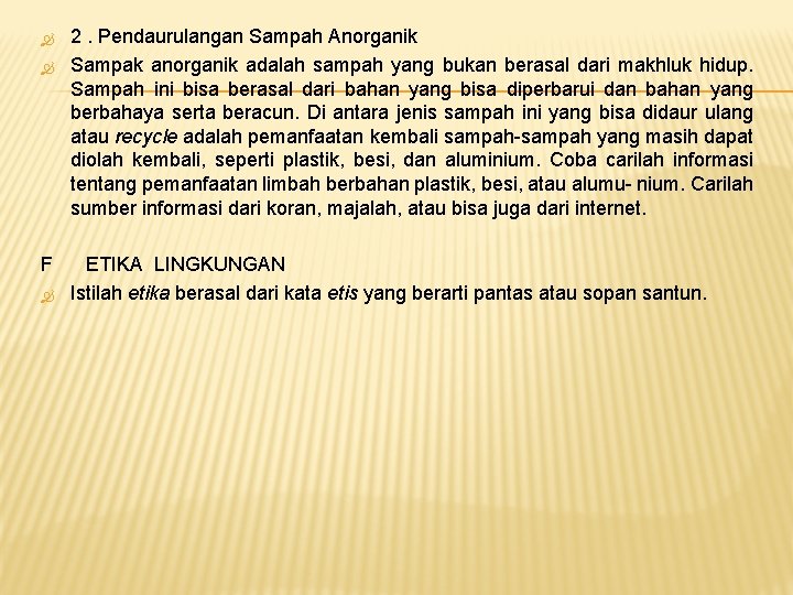  F 2. Pendaurulangan Sampah Anorganik Sampak anorganik adalah sampah yang bukan berasal dari