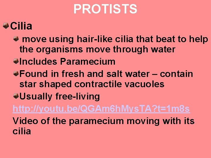 PROTISTS Cilia move using hair-like cilia that beat to help the organisms move through