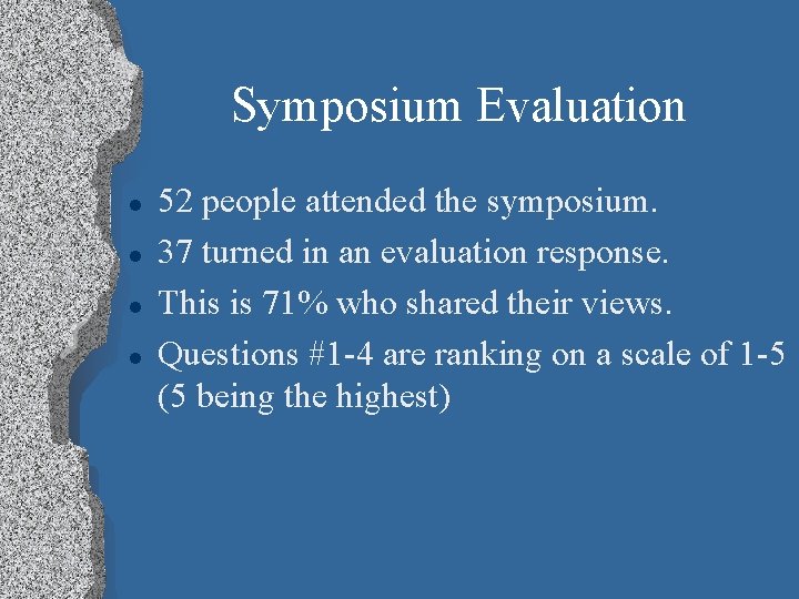 Symposium Evaluation l l 52 people attended the symposium. 37 turned in an evaluation