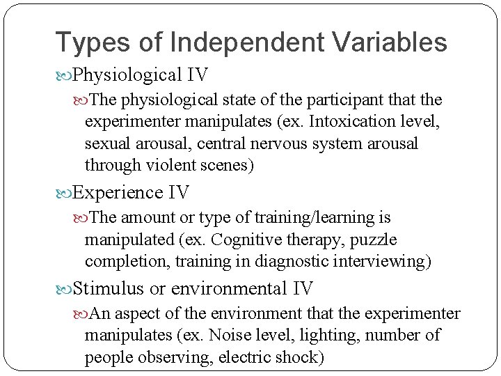 Types of Independent Variables Physiological IV The physiological state of the participant that the