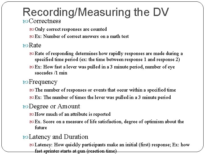 Recording/Measuring the DV Correctness Only correct responses are counted Ex: Number of correct answers