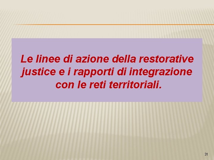 Le linee di azione della restorative justice e i rapporti di integrazione con le