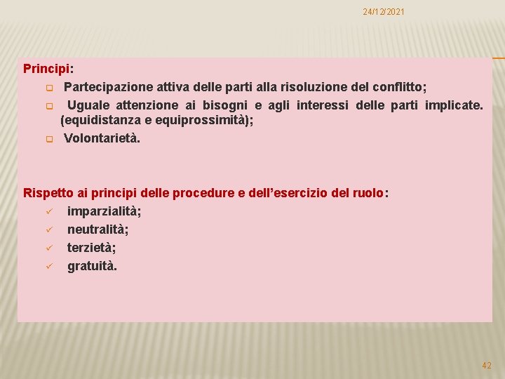 24/12/2021 Principi: q Partecipazione attiva delle parti alla risoluzione del conflitto; q Uguale attenzione