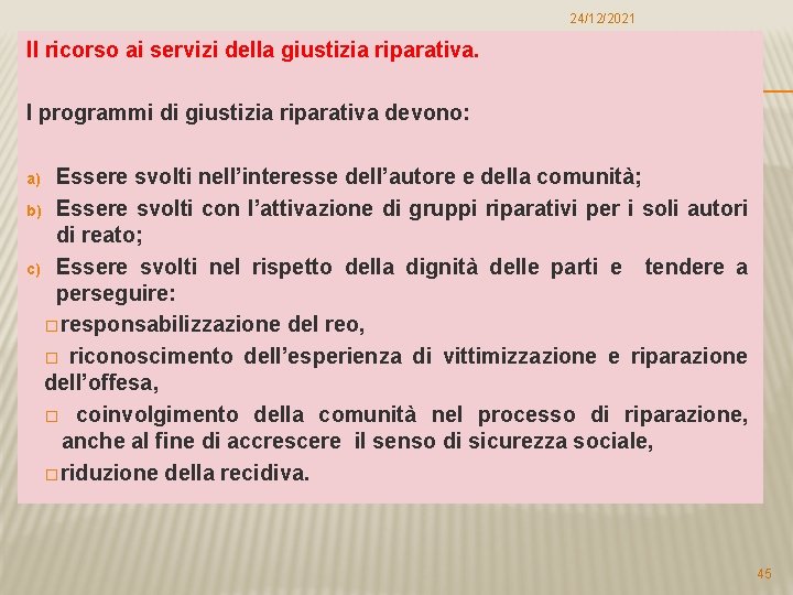 24/12/2021 Il ricorso ai servizi della giustizia riparativa. I programmi di giustizia riparativa devono: