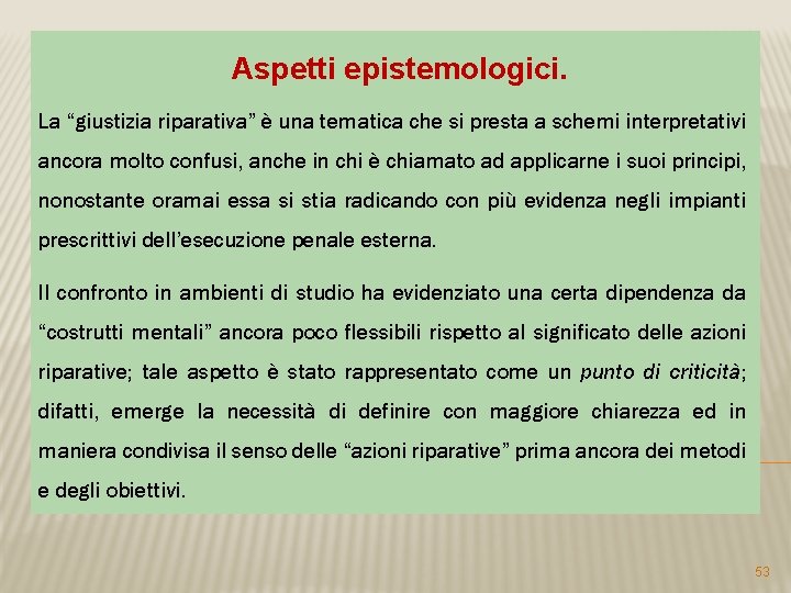 Aspetti epistemologici. La “giustizia riparativa” è una tematica che si presta a schemi interpretativi