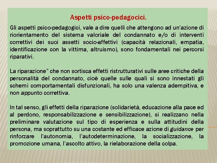 Aspetti psico-pedagocici. Gli aspetti psico-pedagogici, vale a dire quelli che attengono ad un’azione di