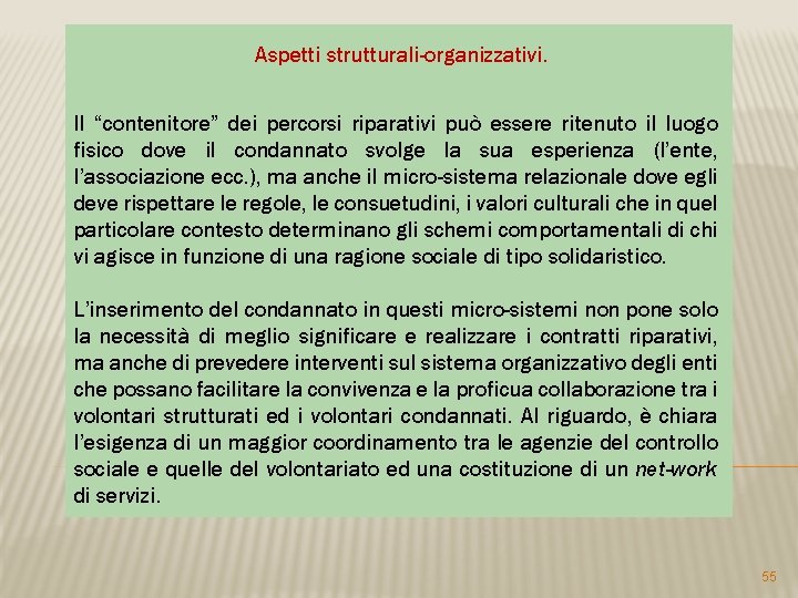 Aspetti strutturali-organizzativi. Il “contenitore” dei percorsi riparativi può essere ritenuto il luogo fisico dove