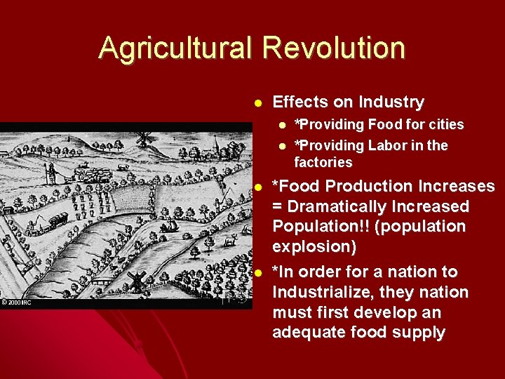 Agricultural Revolution Effects on Industry *Providing Food for cities *Providing Labor in the factories