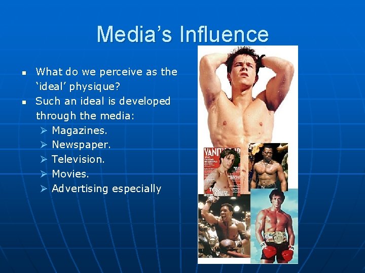 Media’s Influence n n What do we perceive as the ‘ideal’ physique? Such an