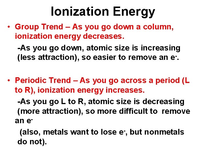 Ionization Energy • Group Trend – As you go down a column, ionization energy