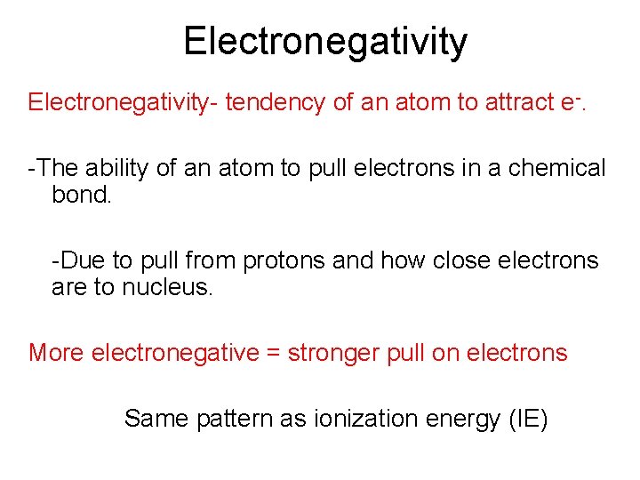 Electronegativity- tendency of an atom to attract e-. -The ability of an atom to