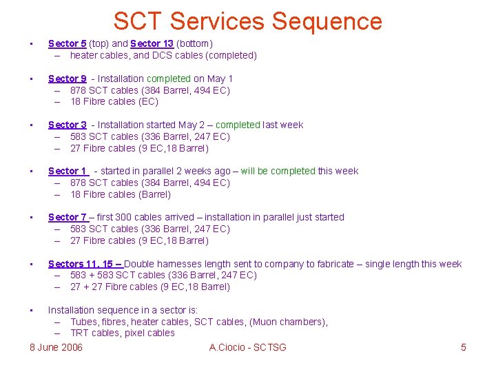 SCT Services Sequence • Sector 5 (top) and Sector 13 (bottom) – heater cables,