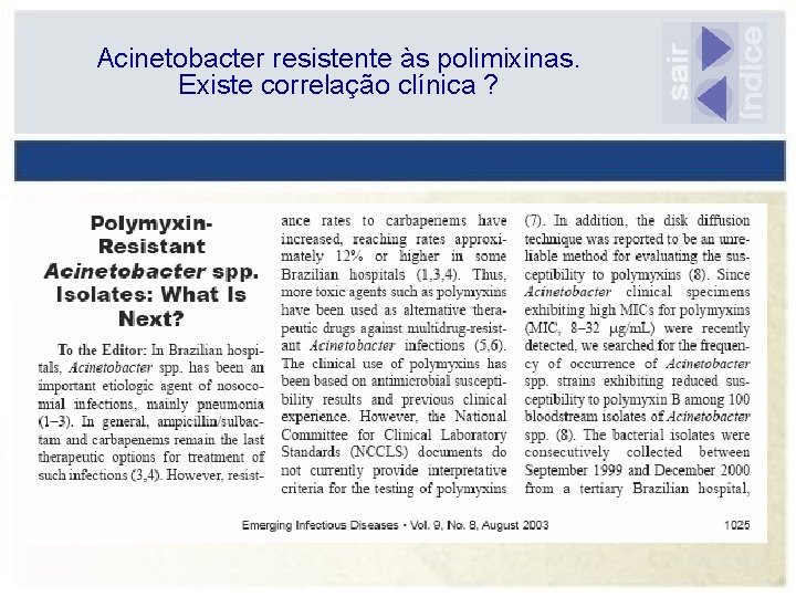 Acinetobacter resistente às polimixinas. Existe correlação clínica ? 