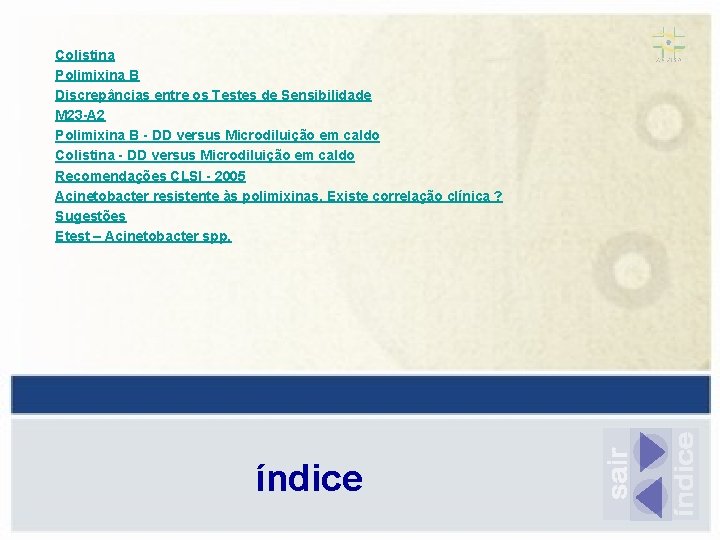 Colistina Polimixina B Discrepâncias entre os Testes de Sensibilidade M 23 -A 2 Polimixina