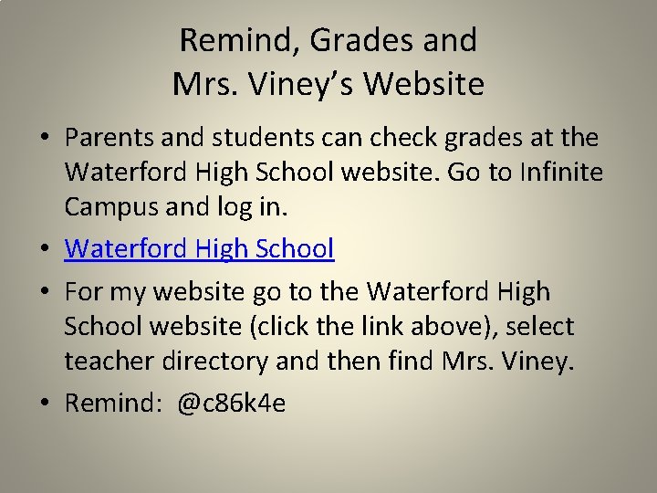 Remind, Grades and Mrs. Viney’s Website • Parents and students can check grades at