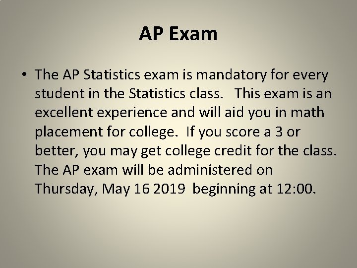 AP Exam • The AP Statistics exam is mandatory for every student in the